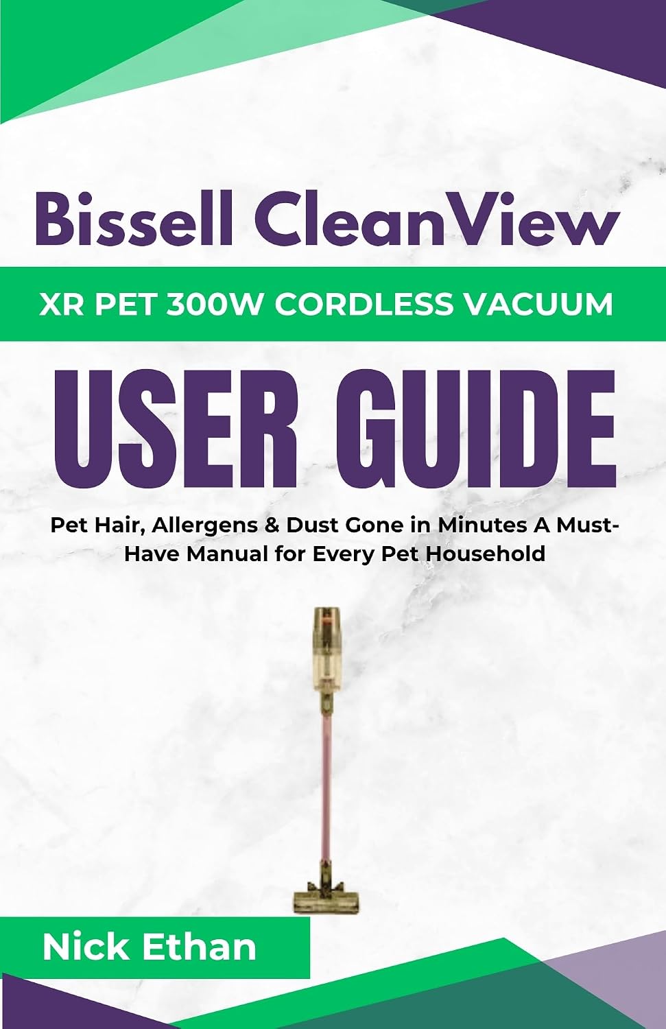 Bissell Cleanview XR Pet 300W Cordless Vacuum Complete User Guide: Pet Hair, Allergens & Dust Gone in Minutes A Must-Have Manual for Every Pet Household (English Edition) baixar livro de graça