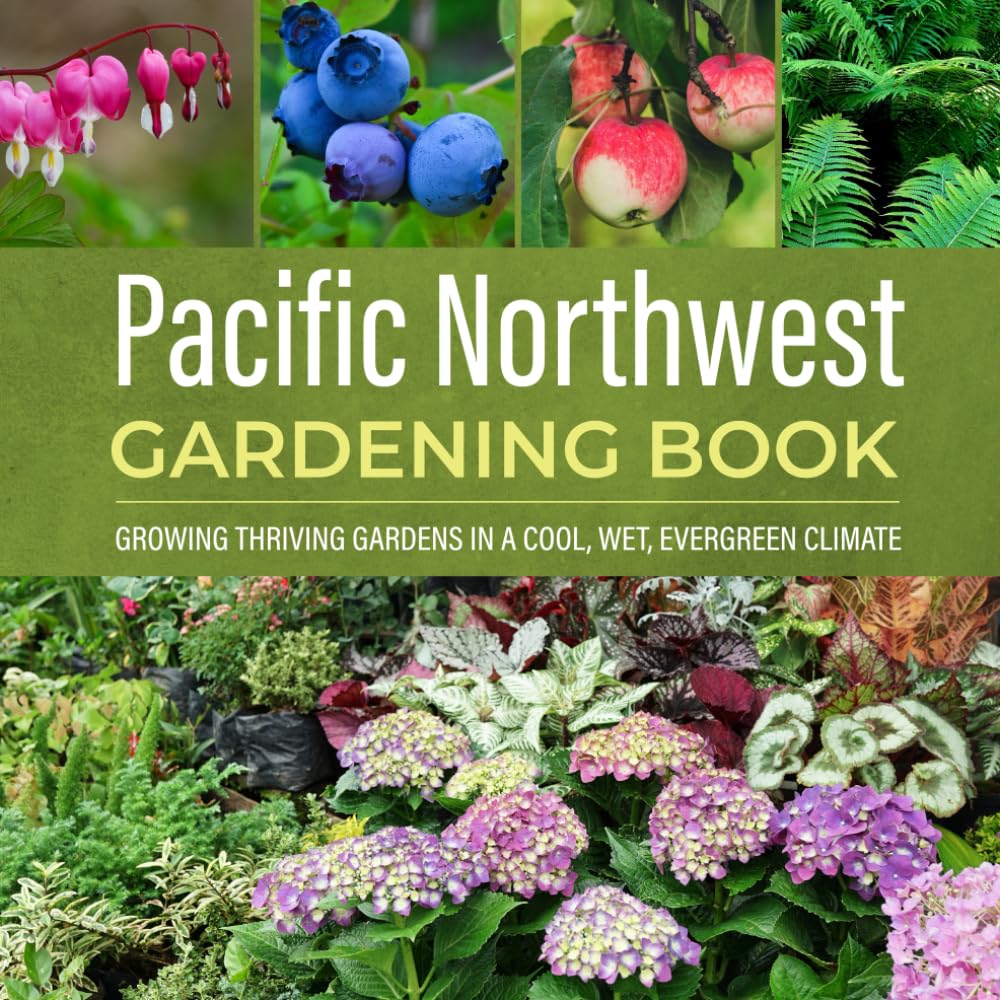 ler totalmente Pacific Northwest Gardening Book: Growing Thriving Gardens in a Cool, Wet, Evergreen Climate