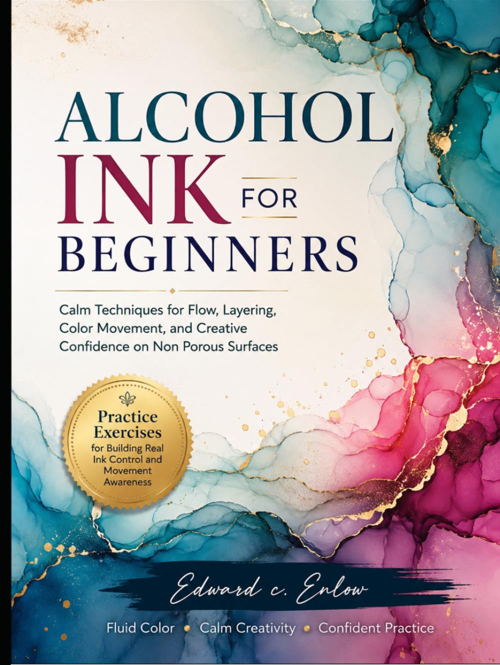 ler totalmente ALCOHOL INK FOR BEGINNERS: Calm Techniques for Flow, Layering, Color Movement, and Creative Confidence on Non Porous Surfaces