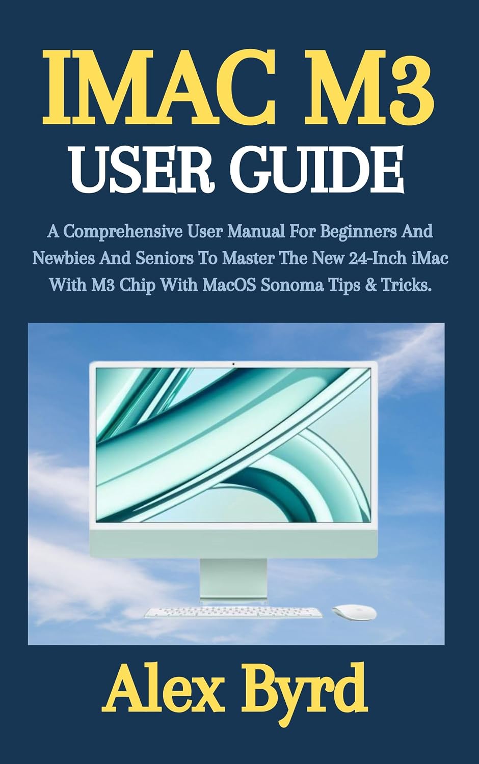 ler totalmente IMAC M3 USER GUIDE: A Comprehensive User Manual For Beginners And Newbies And Seniors To Master The New 24-Inch iMac With M3 Chip With MacOS Sonoma Tips & Tricks. (English Edition)