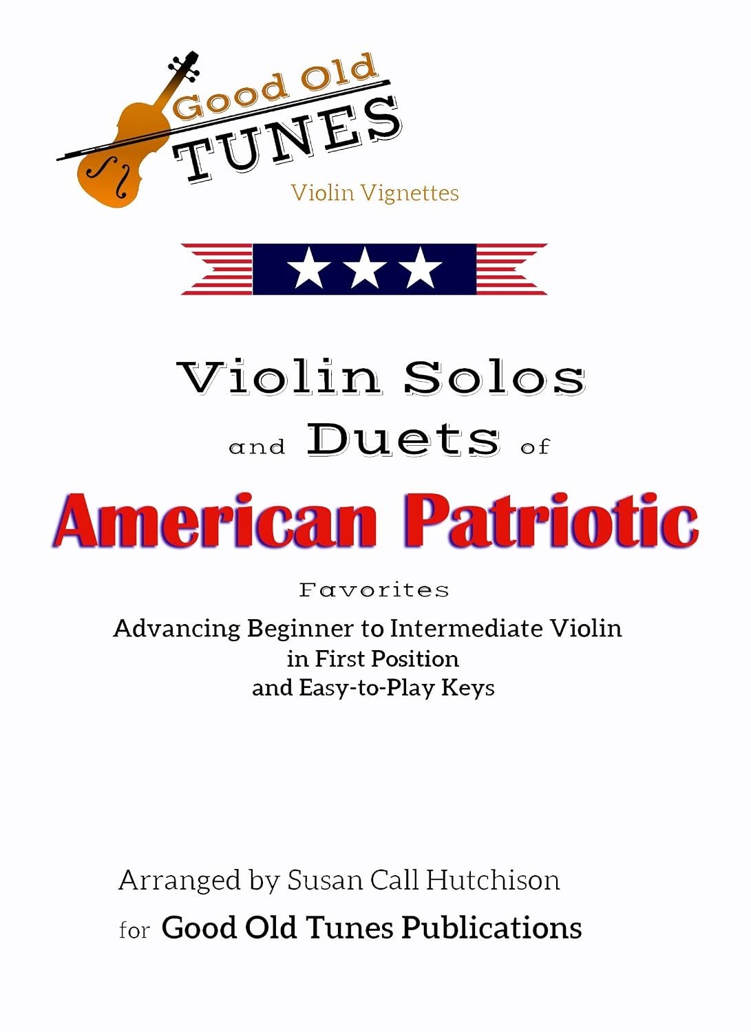 capítulo por capítulo baixar Violin Solos and Duets of American Patriotic Favorites: in First Position and Easy-to-Play Keys (Good Old Tunes Violin Music) (English Edition)