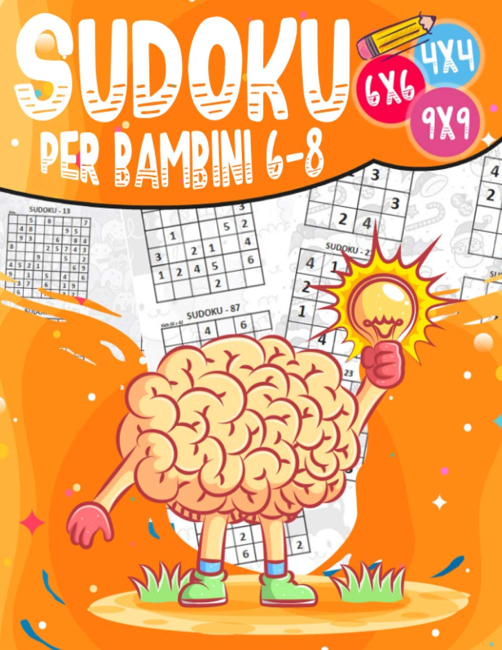 Sudoku Per Bambini 6-8: Sudoku 4X4 6x6 et 9x9 |270 Sudoku per Bambini di 6-8 Anni con istruzioni, consigli e soluzioni | difficoltà progressiva | pratico formato (Italian Edition) baixar o livro de graça