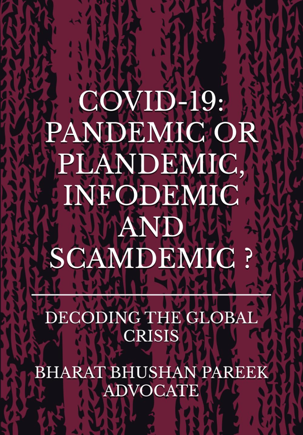 COVID-19: PANDEMIC OR PLANDEMIC, INFODEMIC AND SCAMDEMIC ?: DECODING THE GLOBAL CRISIS baixar o livro de graça