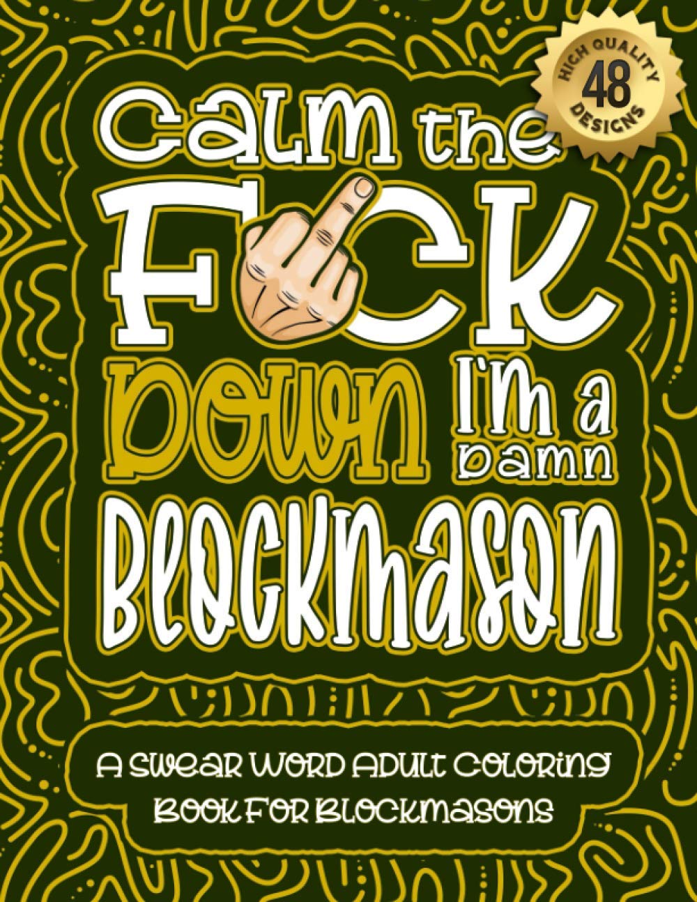 Calm The F*ck Down I'm a Blockmason: Swear Word Coloring Book For Adults: Humorous job Cusses, Snarky Comments, Motivating Quotes & Relatable... & Relaxation Mindful Book For Grown-ups baixar o livro de graça