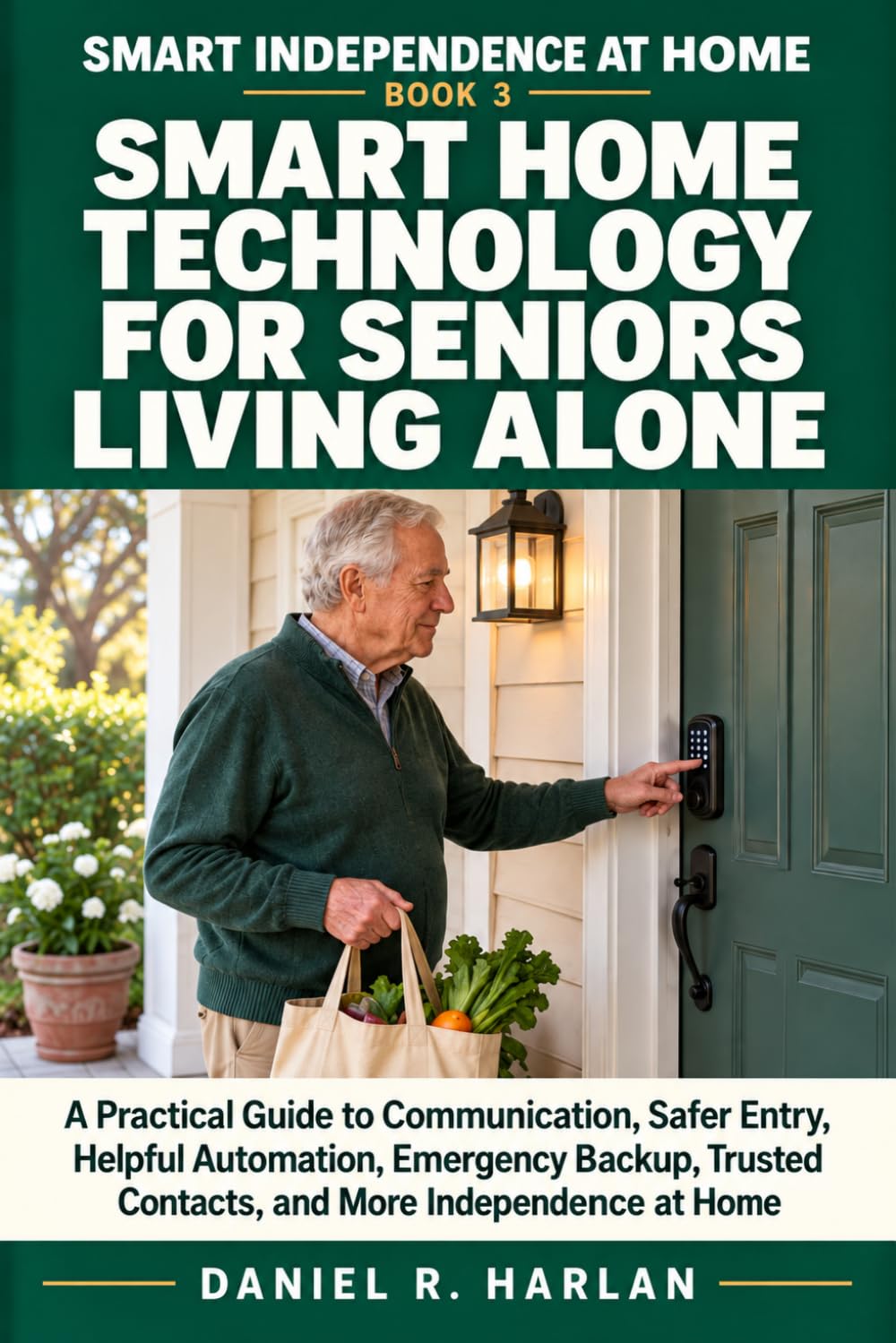 ler totalmente Smart Home Technology for Seniors Living Alone: A Practical Guide to Communication, Safer Entry, Helpful Automation, Emergency Backup, Trusted Contacts, and More Independence at Home: 3