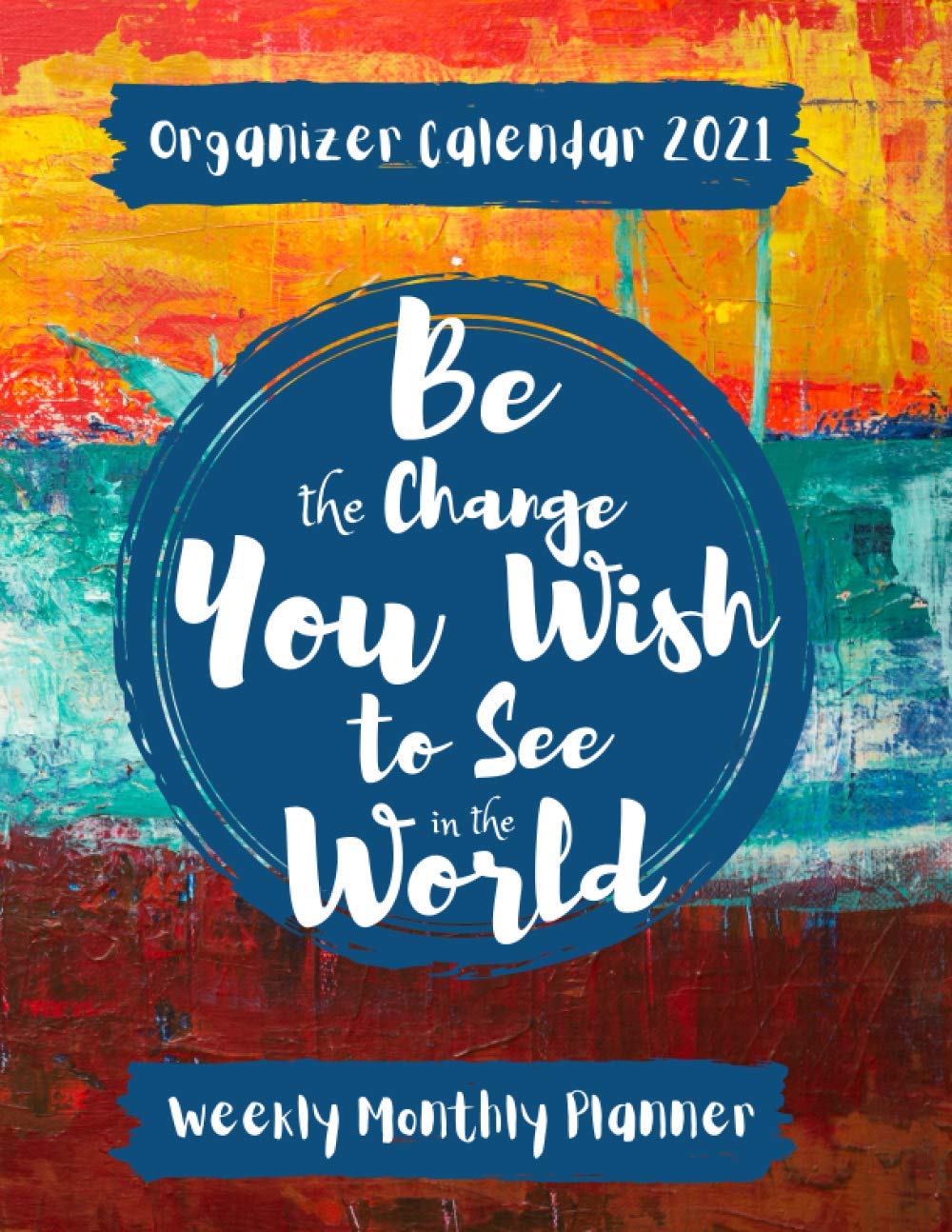 Organizer Calendar 2021 - Weekly Monthly Planner: Happy Weekly Goal Planner - A Guided Journal for Morning Routines - Big Diary Notebook baixar o livro de graça