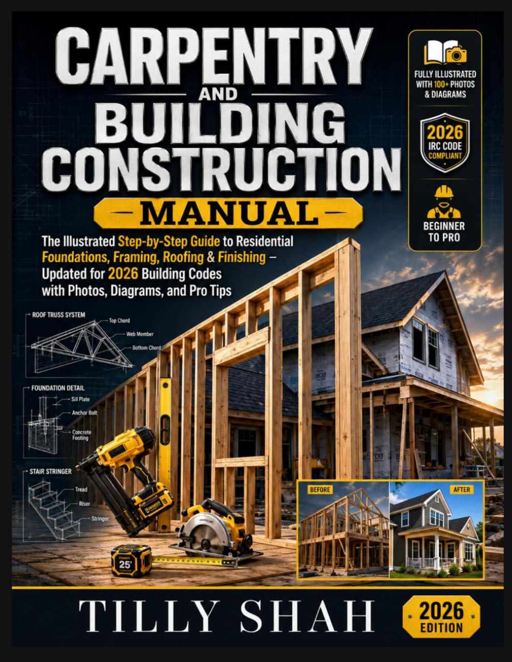 Carpentry and Building Construction Manual: The Illustrated Step-by-Step Guide to Residential Foundations, Framing, Roofing & Finishing – Updated for... and Pro Tips (ILLUSTRATED PRCATICAL GUIDES) baixar o livro de graça