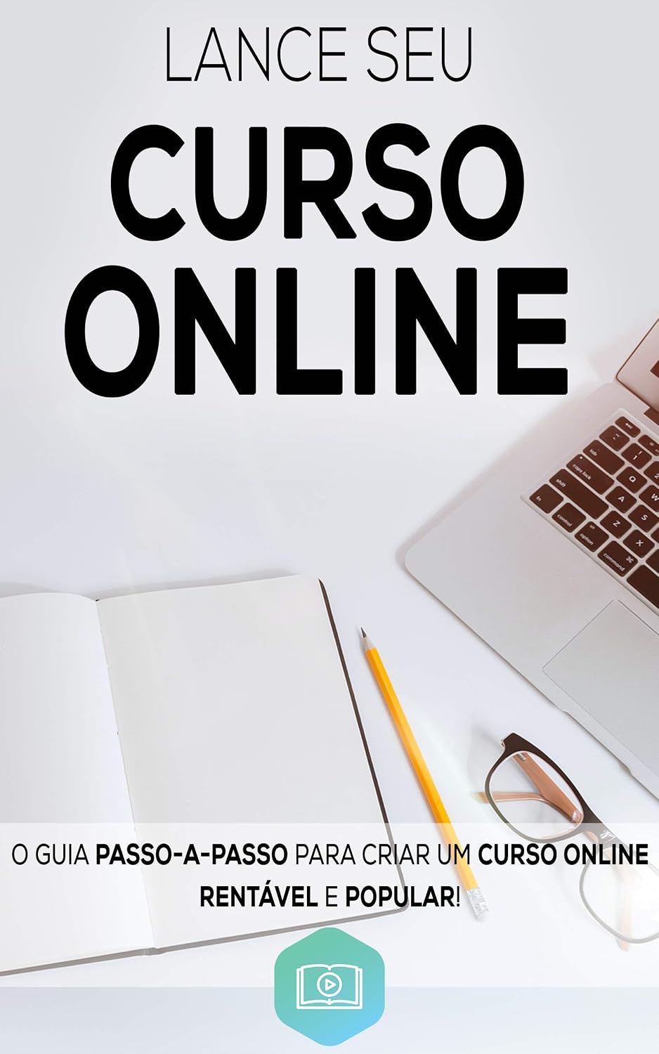 capítulo por capítulo baixar Lance Seu Curso Online: Aprenda Como Criar e Lançar o Seu Curso Online de Sucesso, Crie Um Negocio Digital Altamente Lucrativo (Negócios & Empreendedorismo)