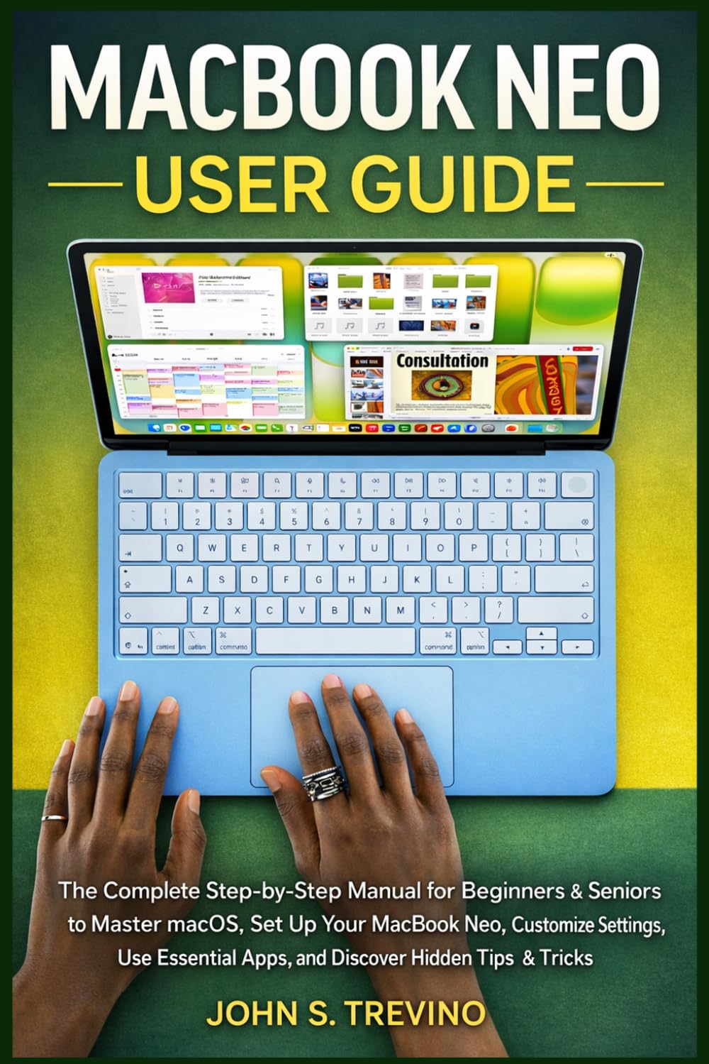 ler totalmente MACBOOK NEO USER GUIDE: The Complete Step-by-Step Manual for Beginners & Seniors to Master macOS, Set Up Your MacBook Neo, Customize Settings, Use Essential Apps, and Discover Hidden Tips & Tricks
