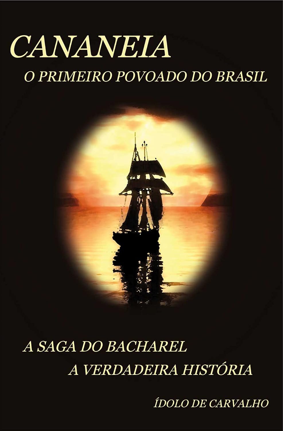 ler totalmente Cananeia: O primeiro povoado do Brasil: A saga do Bacharel, a verdadeira história
