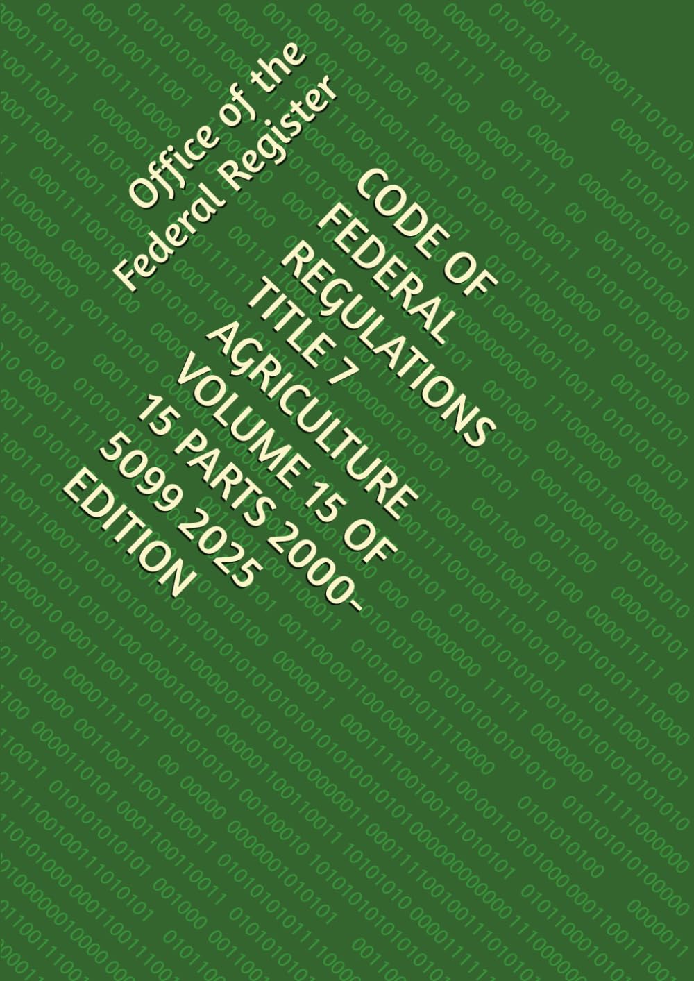 capítulo por capítulo baixar CODE OF FEDERAL REGULATIONS TITLE 7 AGRICULTURE VOLUME 15 OF 15 PARTS 2000-5099 2025 EDITION