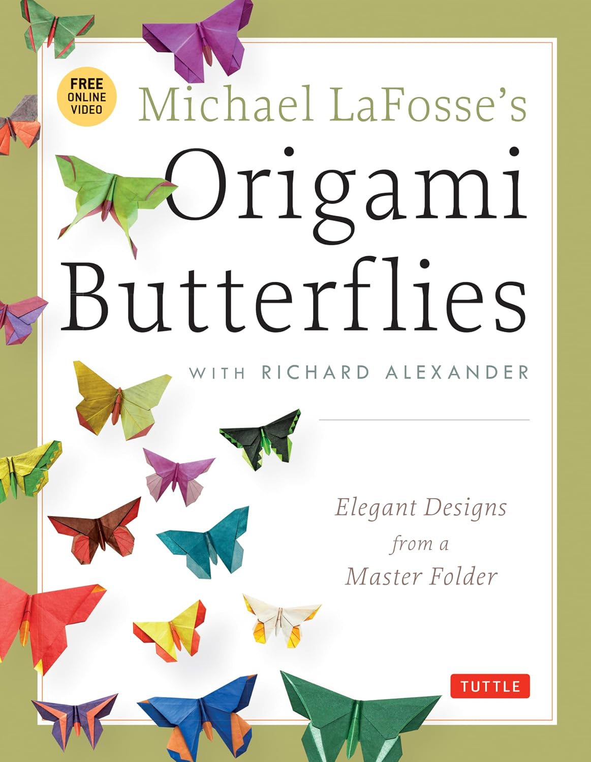 Michael LaFosse's Origami Butterflies: Elegant Designs from a Master Folder [With 2 DVDs]: Elegant Designs from a Master Folder: Full-Color Origami Book with 26 Projects and Instructional Videos baixar livro de graça