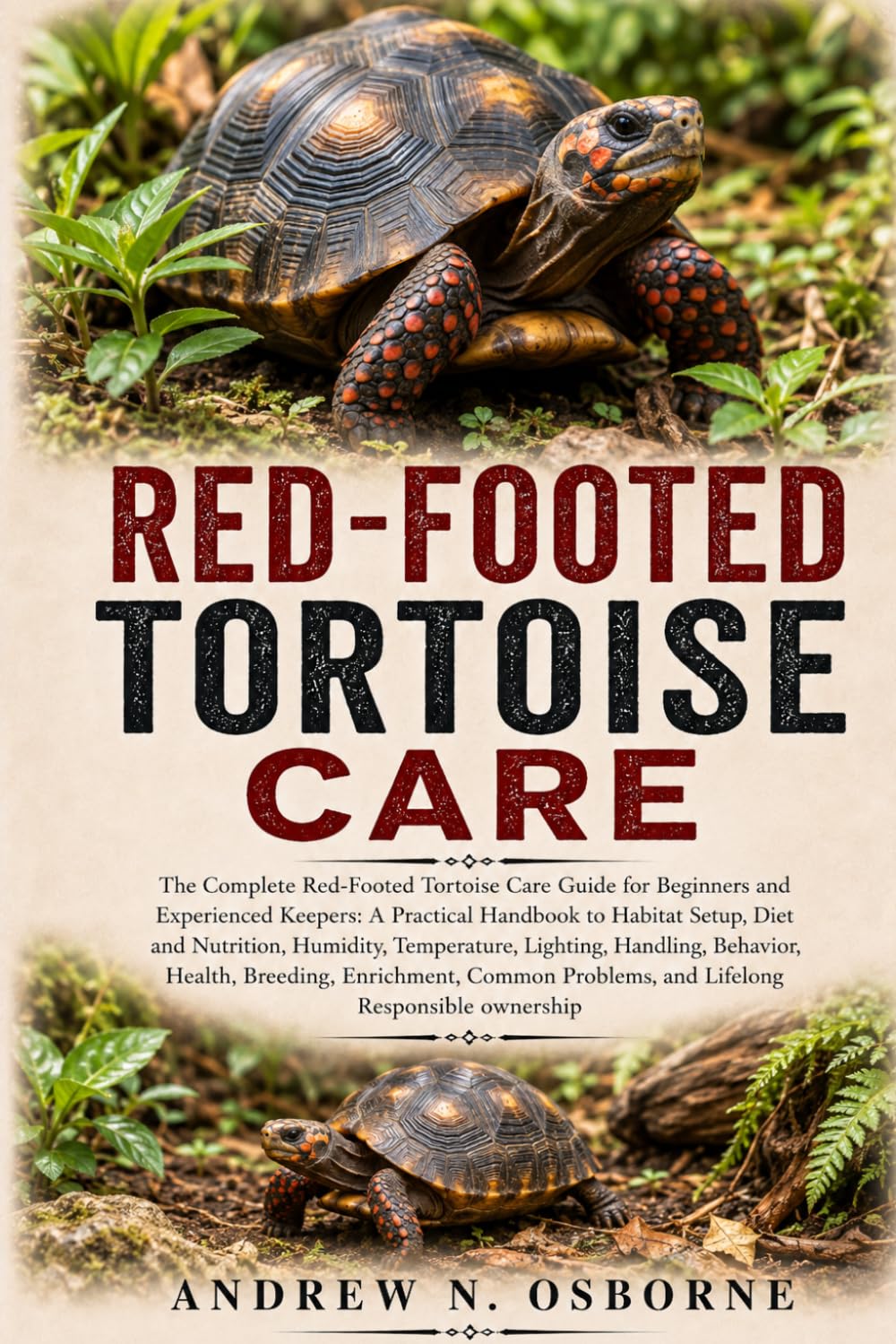 Red-Footed Tortoise Care: The Complete Red-Footed Tortoise Care Guide for Beginners and Experienced Keepers: A Practical Handbook to Habitat Setup,... Behavior, Health, Breeding, Enrichment, Comm baixar o livro de graça