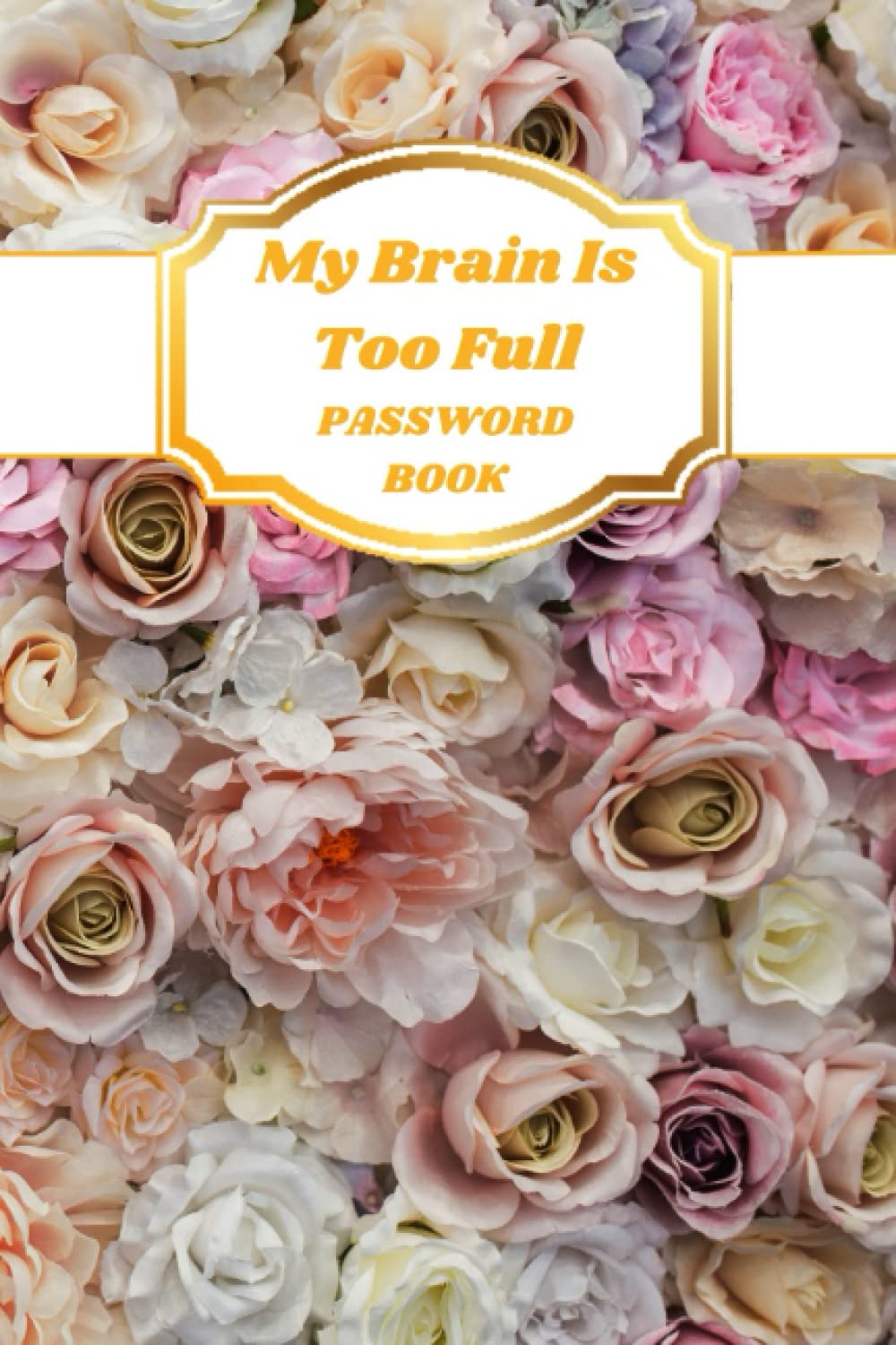 My Brain is Too Full Password Book: Personal Internet and Password Keeper, Password Log Book, Username/Login, Web Addresses, Email, and Many Secret... Home, Office, etc.....(Alphabetically Sorted) baixar livro de graça