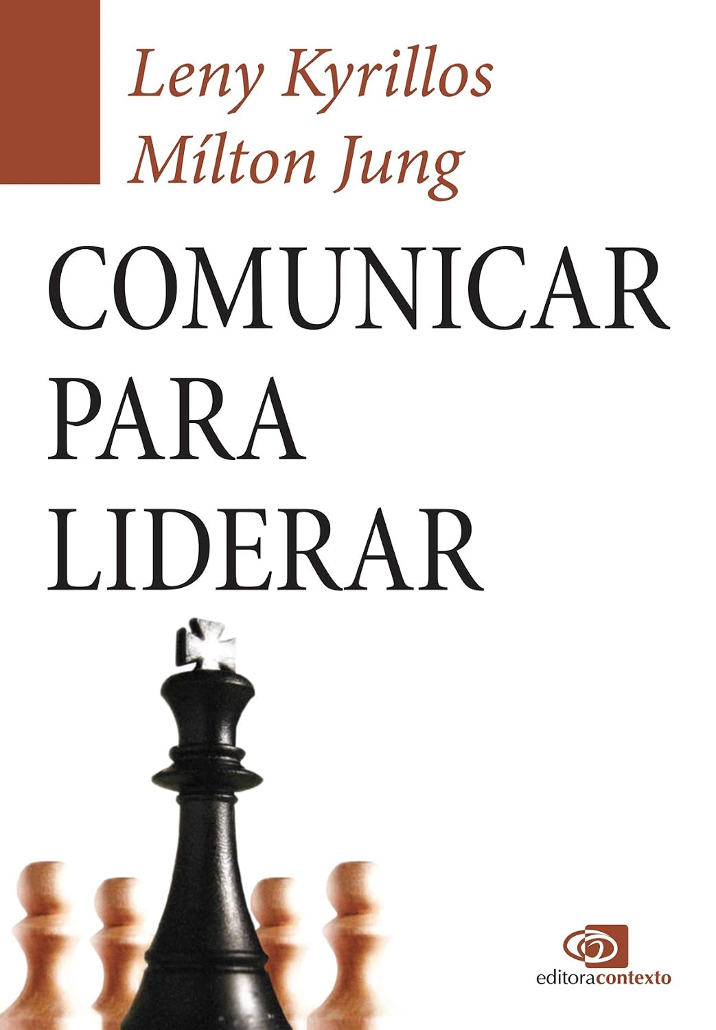 Comunicar Para Liderar - como usar a comunicação para liderar sua empresa, sua equipe e sua carreira