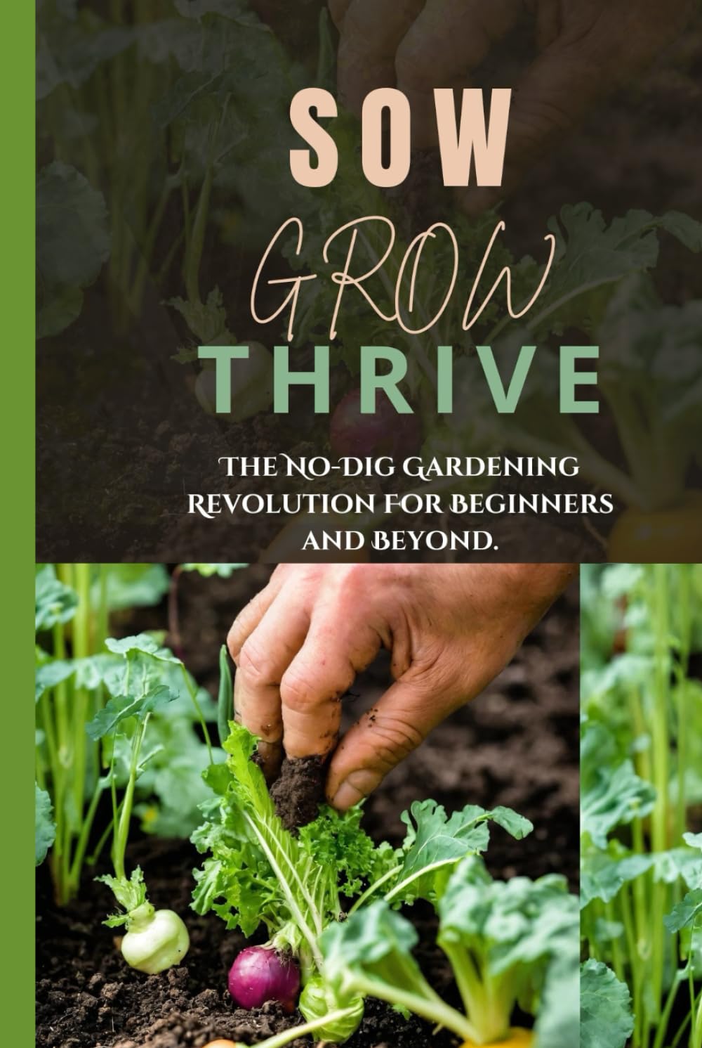 SOW, GROW, THRIVE.: The No-Dig Gardening Revolution For Beginners and Beyond. baixar livro de graça