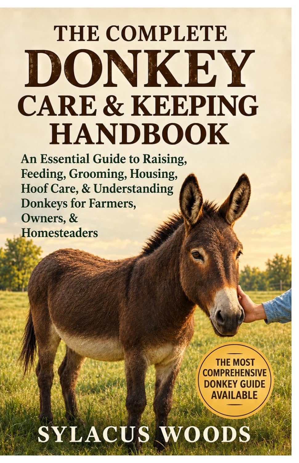 ler totalmente The Complete Donkey Care & Keeping Handbook: An Essential Guide to Raising, Feeding, Grooming, Housing, Hoof Care, & Understanding Donkeys for Farmers, Owners, & Homesteaders