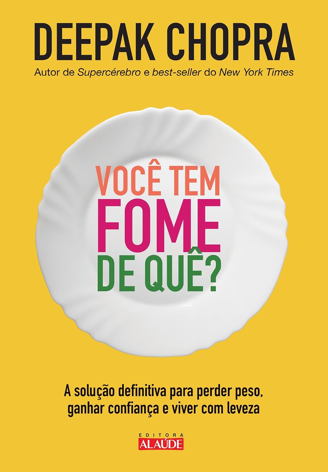 Você tem fome de quê?: a solução definitiva para perder peso, ganhar confiança e viver com leveza baixar o livro de graça