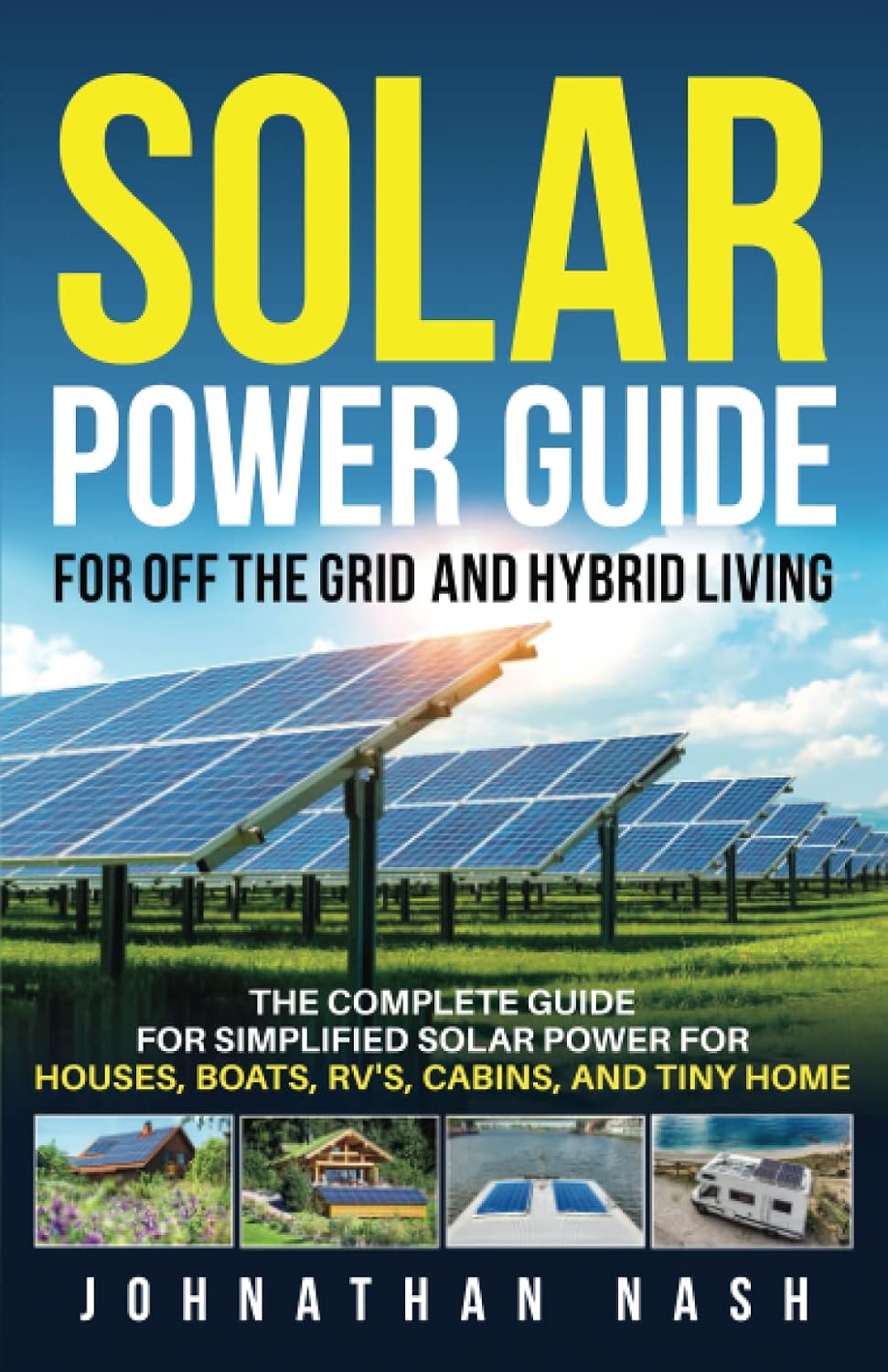 ler totalmente Solar Power Bible for Off-the-Grid and Hybrid Living: The Complete Guide for Simplified Solar Power for Houses, Boats, RV's, Cabins, and Tiny Homes
