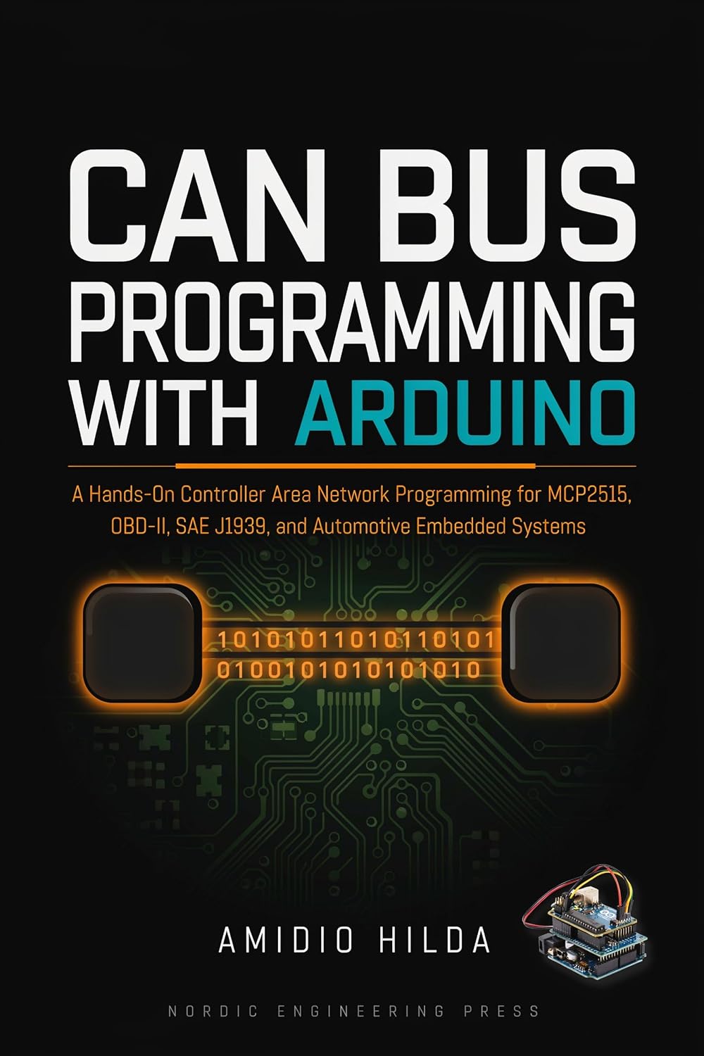 CAN Bus Programming with Arduino: Hands-On Controller Area Network Programming for MCP2515, OBD-II, SAE J1939, and Automotive Embedded Systems (English Edition) baixar o livro de graça
