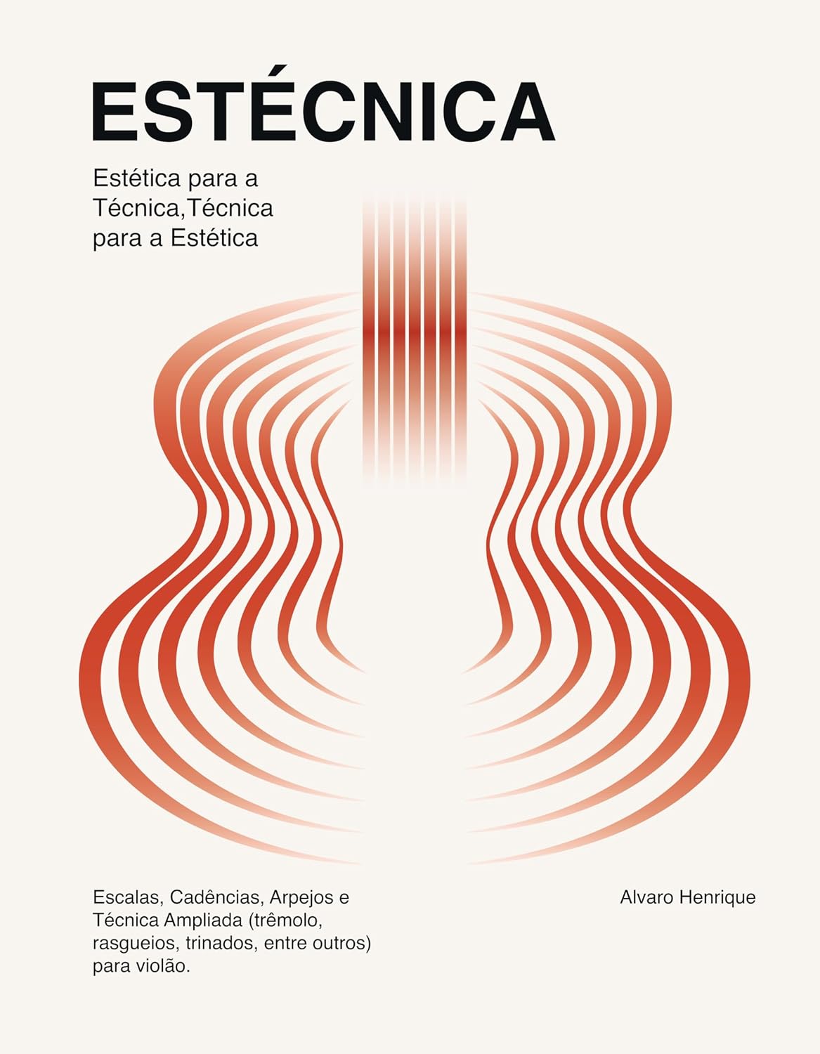 ler totalmente Estécnica - Estética para a Técnica, Técnica para a Estética.: Escalas, Cadências, Arpejos e Técnica Ampliada (trêmolo, rasgueios, trinados, entre outros) para violão.