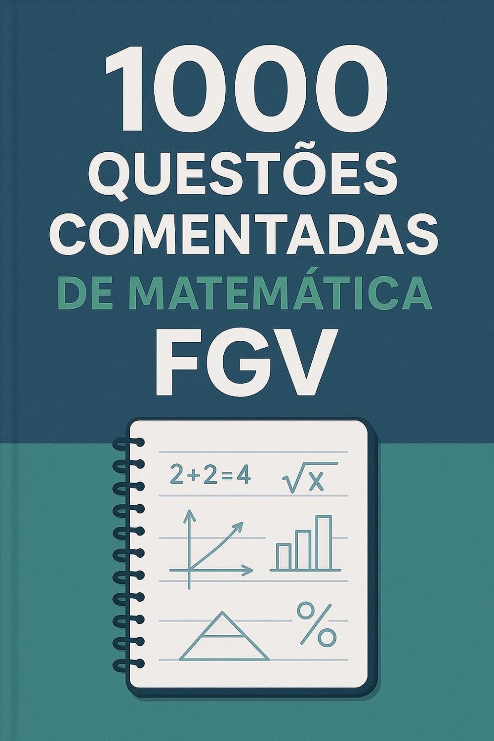 1000 Questões Comentadas de Matemática FGV