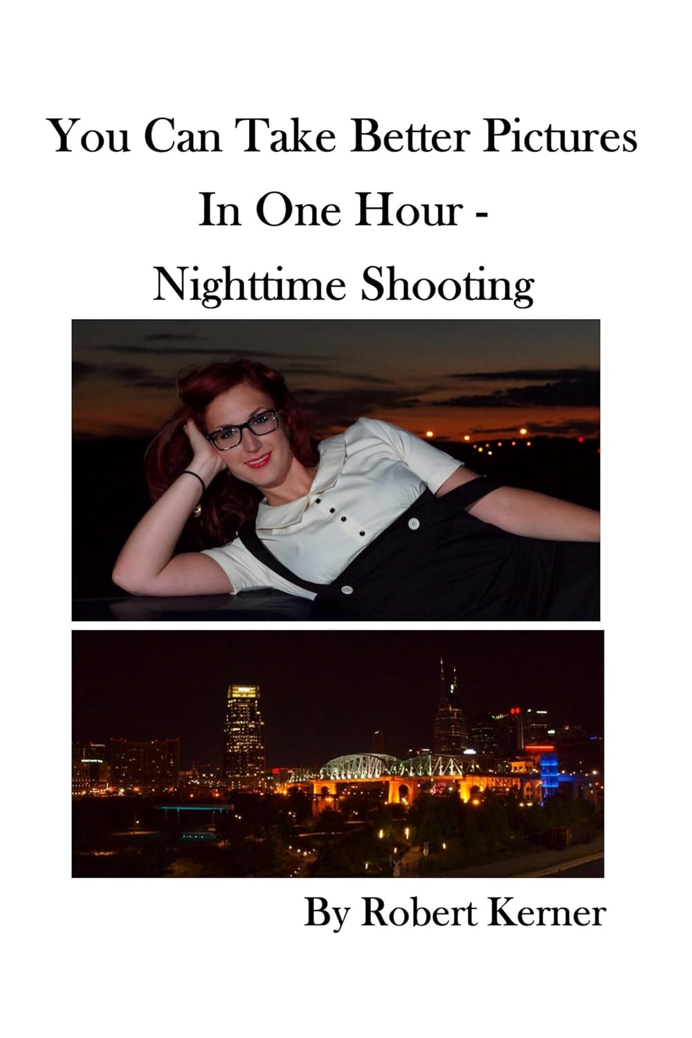 ler totalmente You Can Take Better Pictures in One Hour - Nighttime Shooting (English Edition)