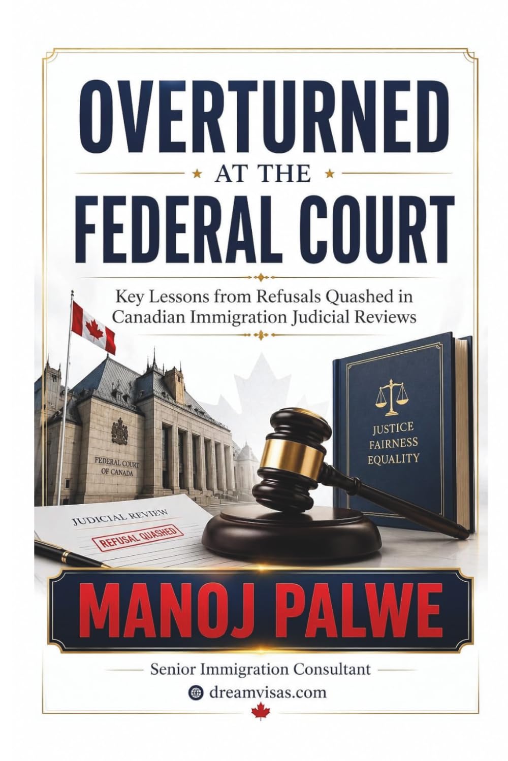 ler totalmente Overturned at the Federal Court: Key Lessons from Refusals Quashed in Canadian Immigration Judicial Reviews. A Practical Guide for Applicants and Representatives.