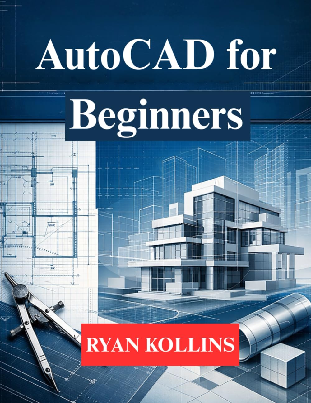 AutoCAD for Beginners: Learn 2D Drafting & 3D Professional Modelling baixar o livro de graça