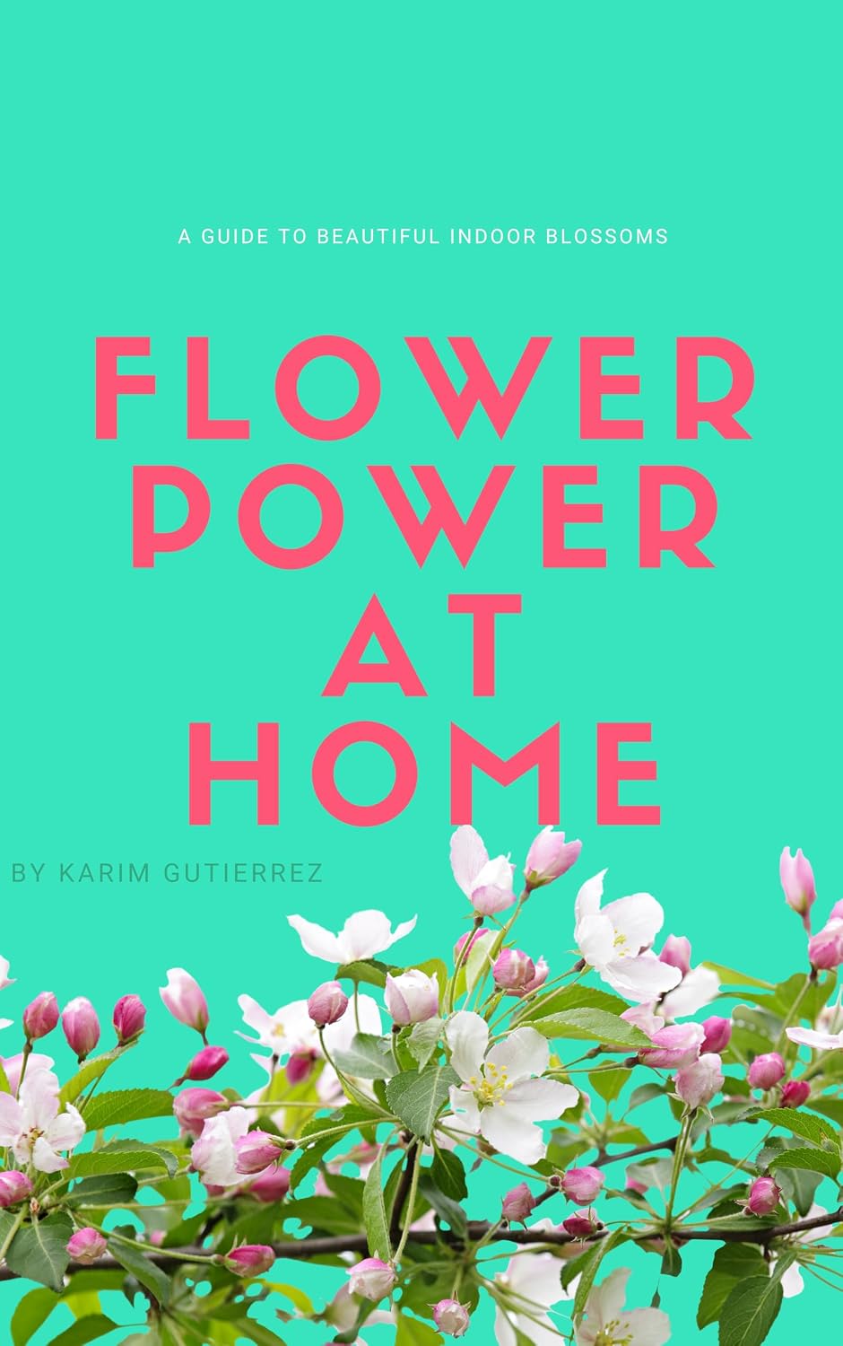 ler totalmente Flower Power at Home: A Guide to Beautiful Indoor Blossoms (English Edition)