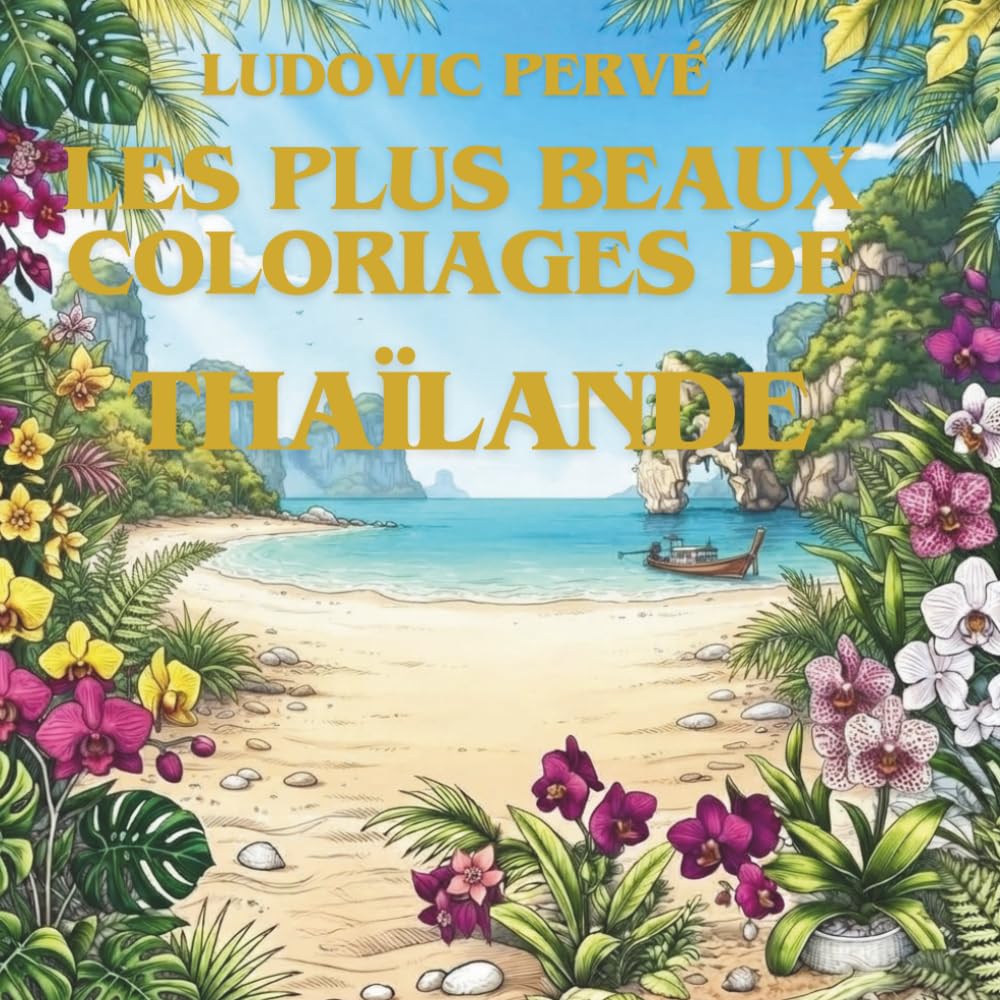 LES PLUS BEAUX COLORIAGES DE THAÏLANDE: Carnet de voyage créatif et anti-stress — Nouvelle édition enrichie d'anecdotes et de trésors culturels thaïlandais. (French Edition) baixar livro de graça