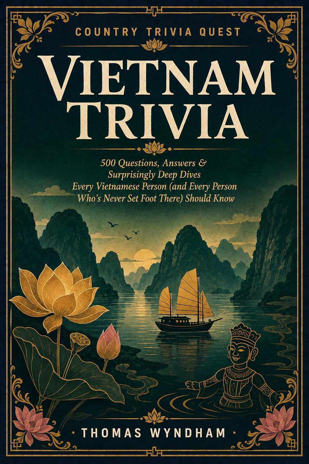 ler totalmente Vietnam Trivia: 500 Questions, Answers & Surprisingly Deep Dives Every Vietnamese Person (and Every Person Who's Never Set Foot There) Should Know (Country Trivia Quest Book 28) (English Edition)