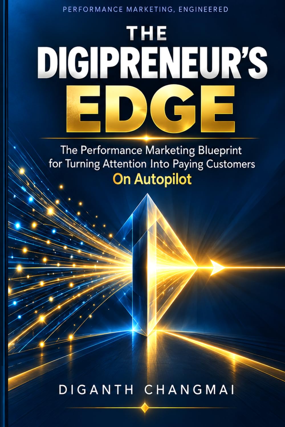 THE DIGIPRENEUR’S EDGE: The Performance Marketing Blueprint for Turning Attention Into Paying Customers — On Autopilot baixar o livro de graça