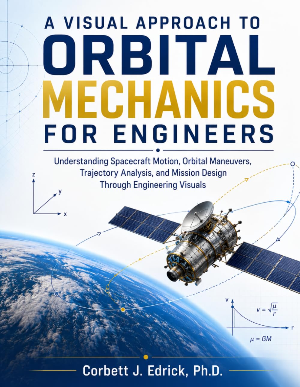 ler totalmente A VISUAL APPROACH TO ORBITAL MECHANICS FOR ENGINEERS: Understanding Spacecraft Motion, Orbital Maneuvers, Trajectory Analysis, and Mission Design Through Engineering Visuals