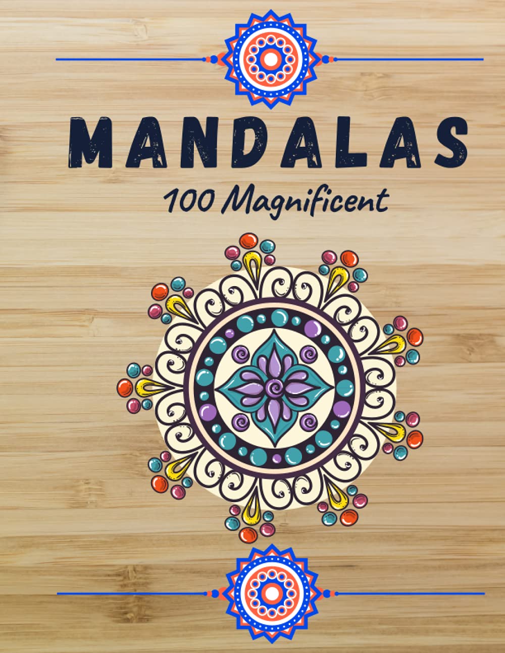 100 Magnificent Mandalas: Adult Coloring Book Featuring Beautiful Mandalas Designed to Soothe the Soul / Kids Coloring Book with Mandalas Fun, Easy... / Ruled collages in a very professional way. baixar o livro de graça