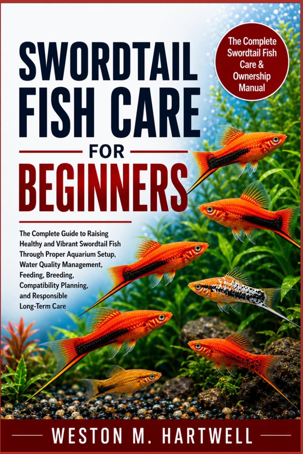 capítulo por capítulo baixar SWORDTAIL FISH CARE FOR BEGINNERS: The Complete Guide to Raising Healthy and Vibrant Swordtail Fish Through Proper Aquarium Setup, Water Quality... Planning, and Responsible Long-Term Care
