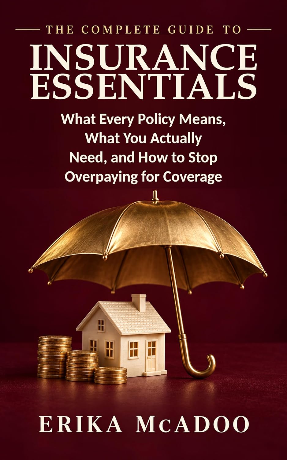 ler totalmente The Complete Guide to Insurance Essentials: What Every Policy Means, What You Actually Need, and How to Stop Overpaying for Coverage (Practical Financial Guides Book 15) (English Edition)
