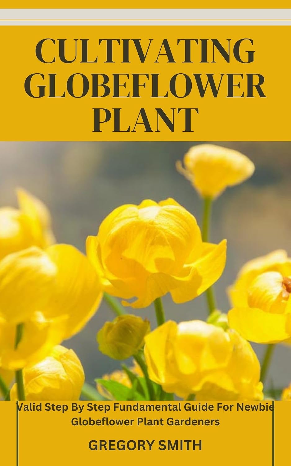 capítulo por capítulo baixar CULTIVATING GLOBEFLOWER PLANT: Valid Step By Step Fundamental Guide For Newbie Globeflower Plant Gardeners (English Edition)