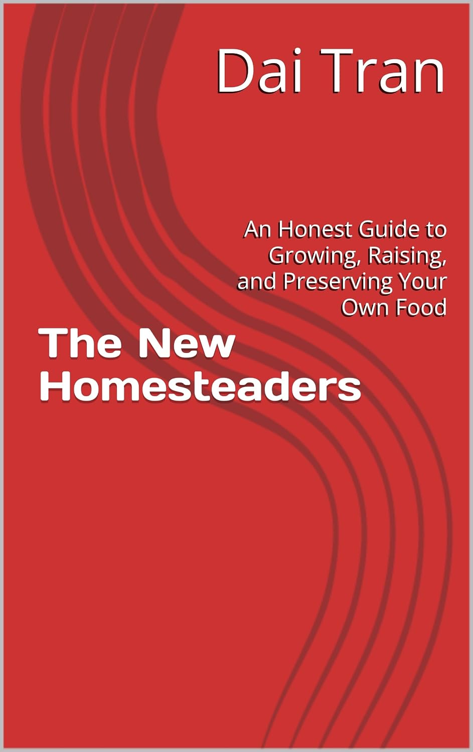 The New Homesteaders: An Honest Guide to Growing, Raising, and Preserving Your Own Food (English Edition) baixar livro de graça