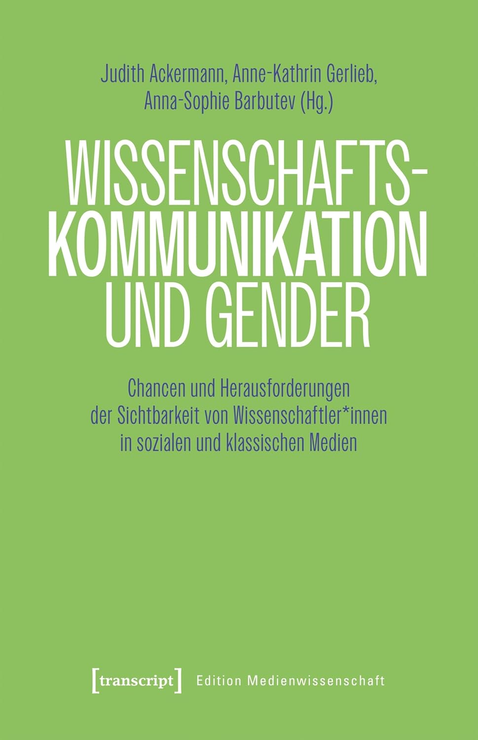 ler totalmente Wissenschaftskommunikation und Gender: Chancen und Herausforderungen der Sichtbarkeit von Wissenschaftler*innen in sozialen und klassischen Medien (Edition Medienwissenschaft 128) (German Edition)