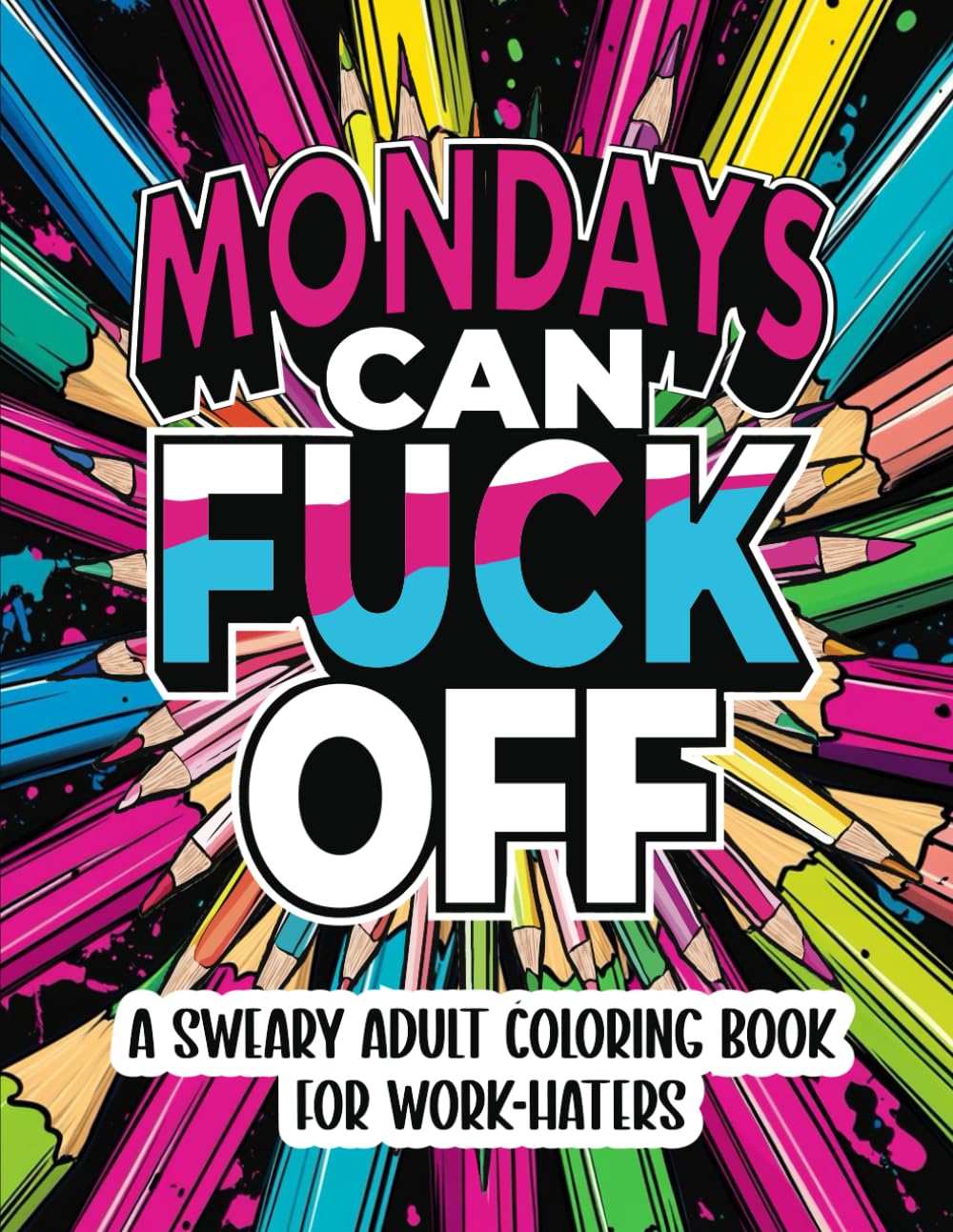Mondays Can Fuck Off: The Ultimate Swear Word Coloring Book for Women Who Hate Work (Works for Men too) - A Sweary Adult Coloring Book for Work Haters - Ideal Gift Gag for Co-Workers baixar livro de graça