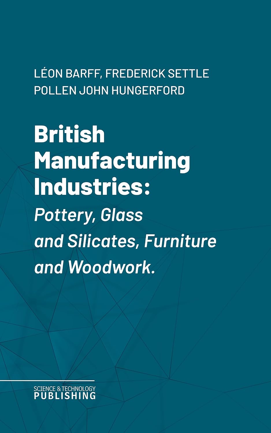 British Manufacturing Industries: Pottery, Glass and Silicates, Furniture and Woodwork. (English Edition)