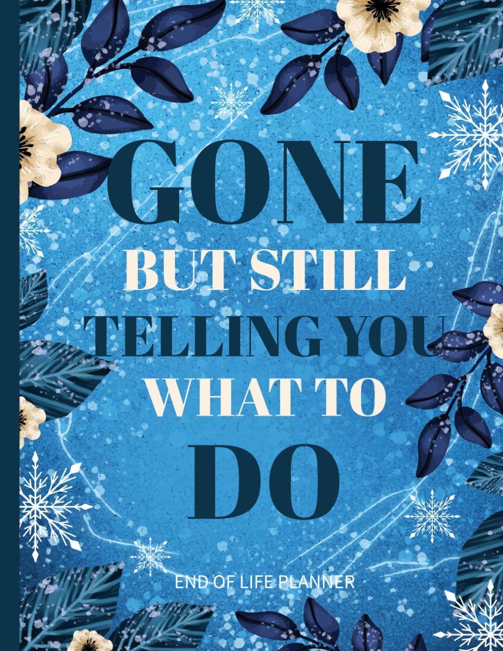 ler totalmente Gone But Still Telling You What To Do: A Simple Planner & Affairs Journal of Important Information About My Belongings and Last Wishes