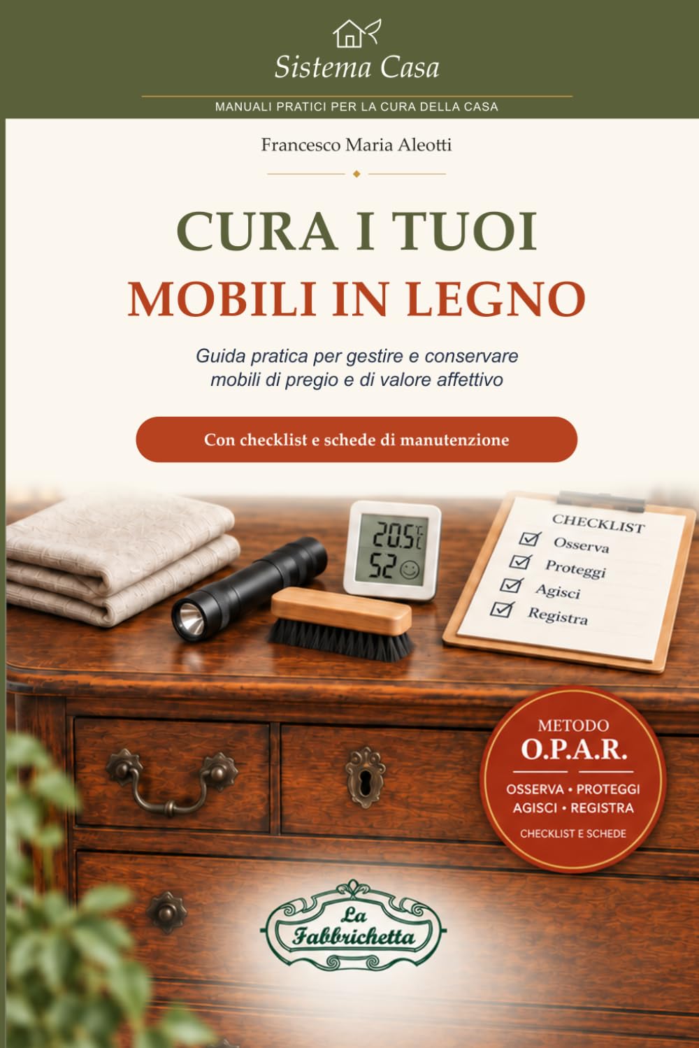 Cura i tuoi mobili in legno: Guida pratica per gestire e conservare mobili di pregio e di valore affettivo. Con checklist e schede di manutenzione (Italian Edition) baixar o livro de graça