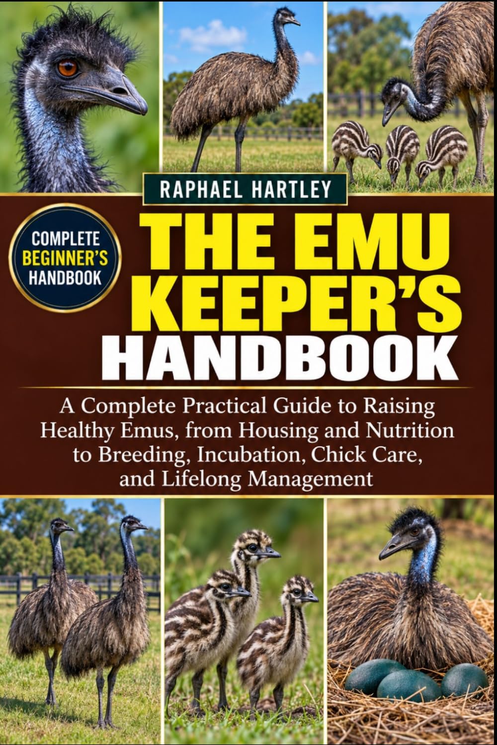 The Emu Keeper's Handbook: A Complete Practical Guide to Raising Healthy Emus, from Housing and Nutrition to Breeding, Incubation, Chick Care, and Lifelong Management baixar o livro de graça