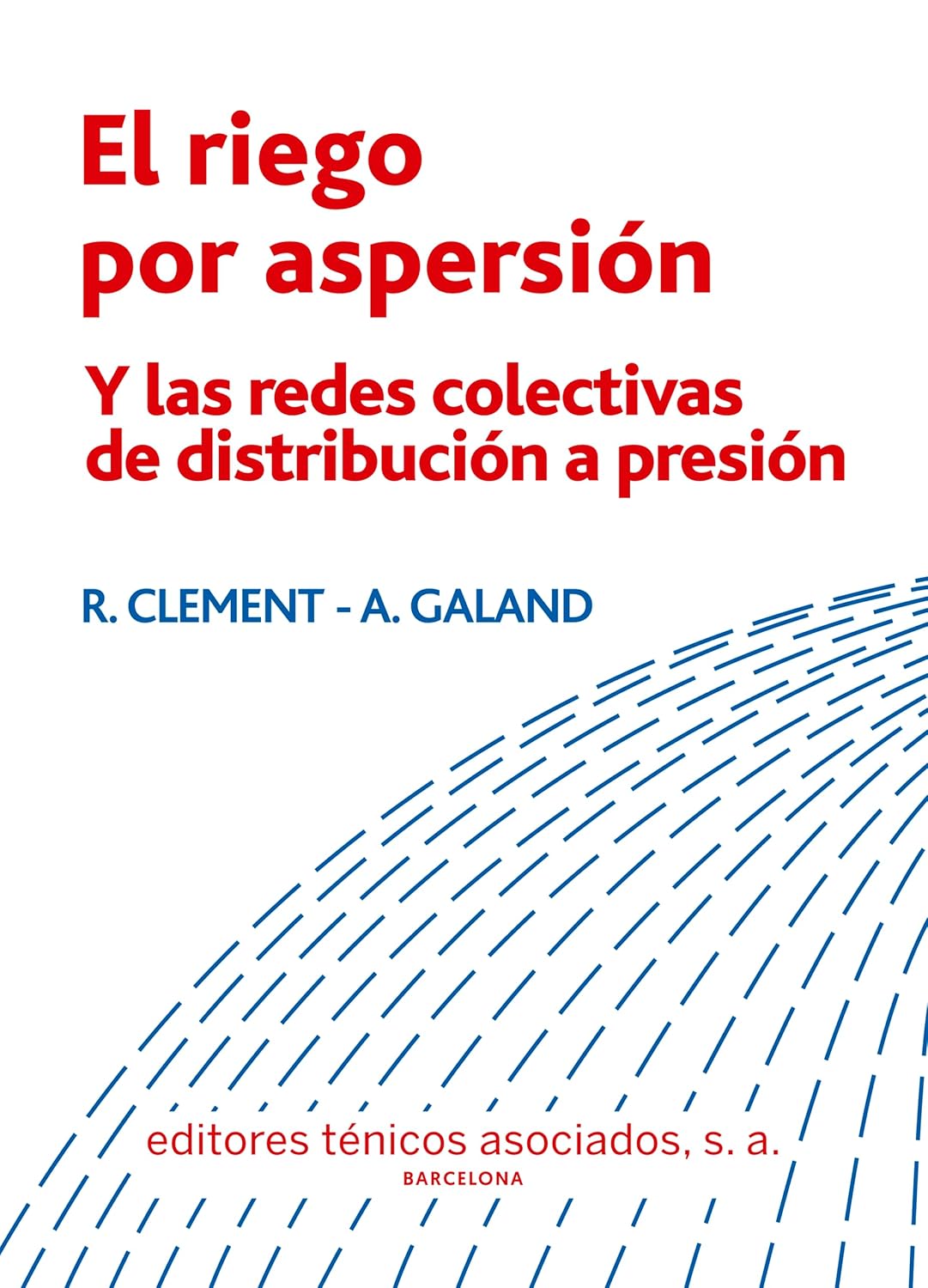 El riego por aspersión: Y las redes colectivas de distribución a presión (Spanish Edition) baixar o livro de graça
