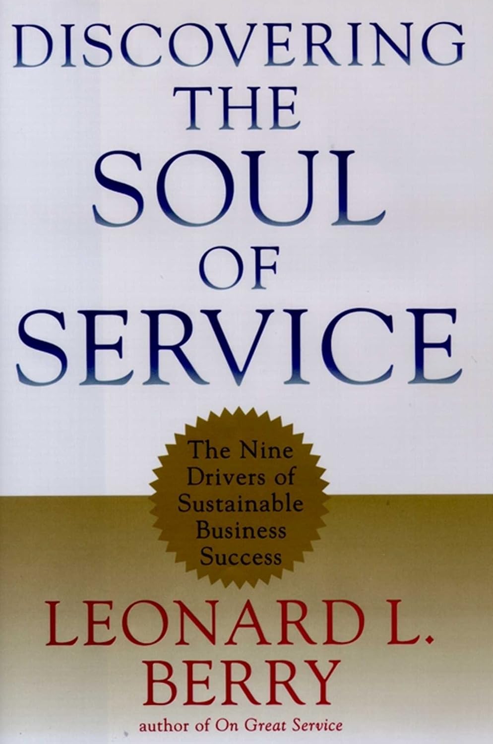 Discovering the Soul of Service: The Nine Drivers of Sustainable Business Success (English Edition)
