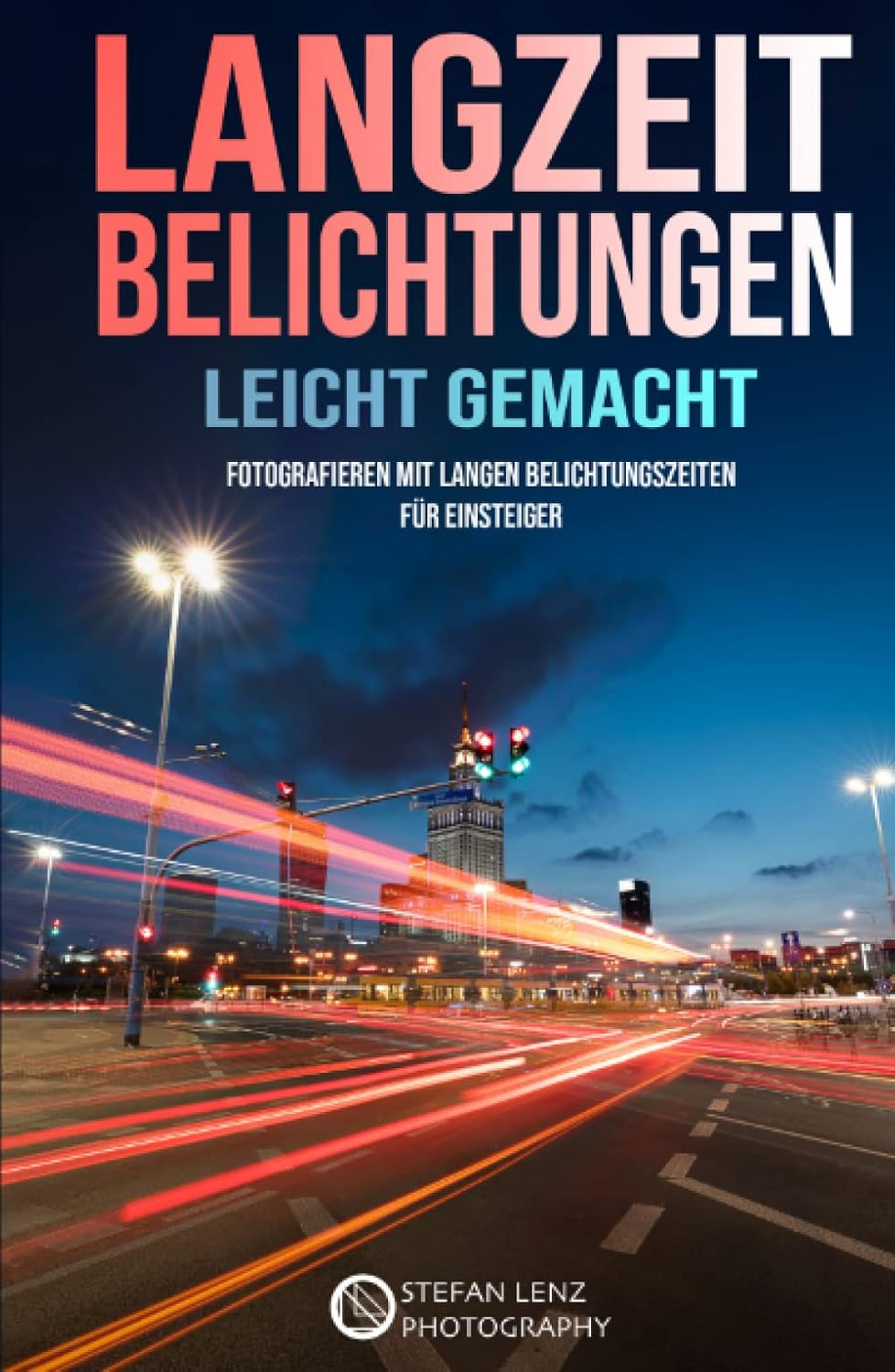 ler totalmente Langzeitbelichtungen leicht gemacht: Fotografieren mit langen Belichtungszeiten für Einsteiger (Fotografieren Lernen) (German Edition)