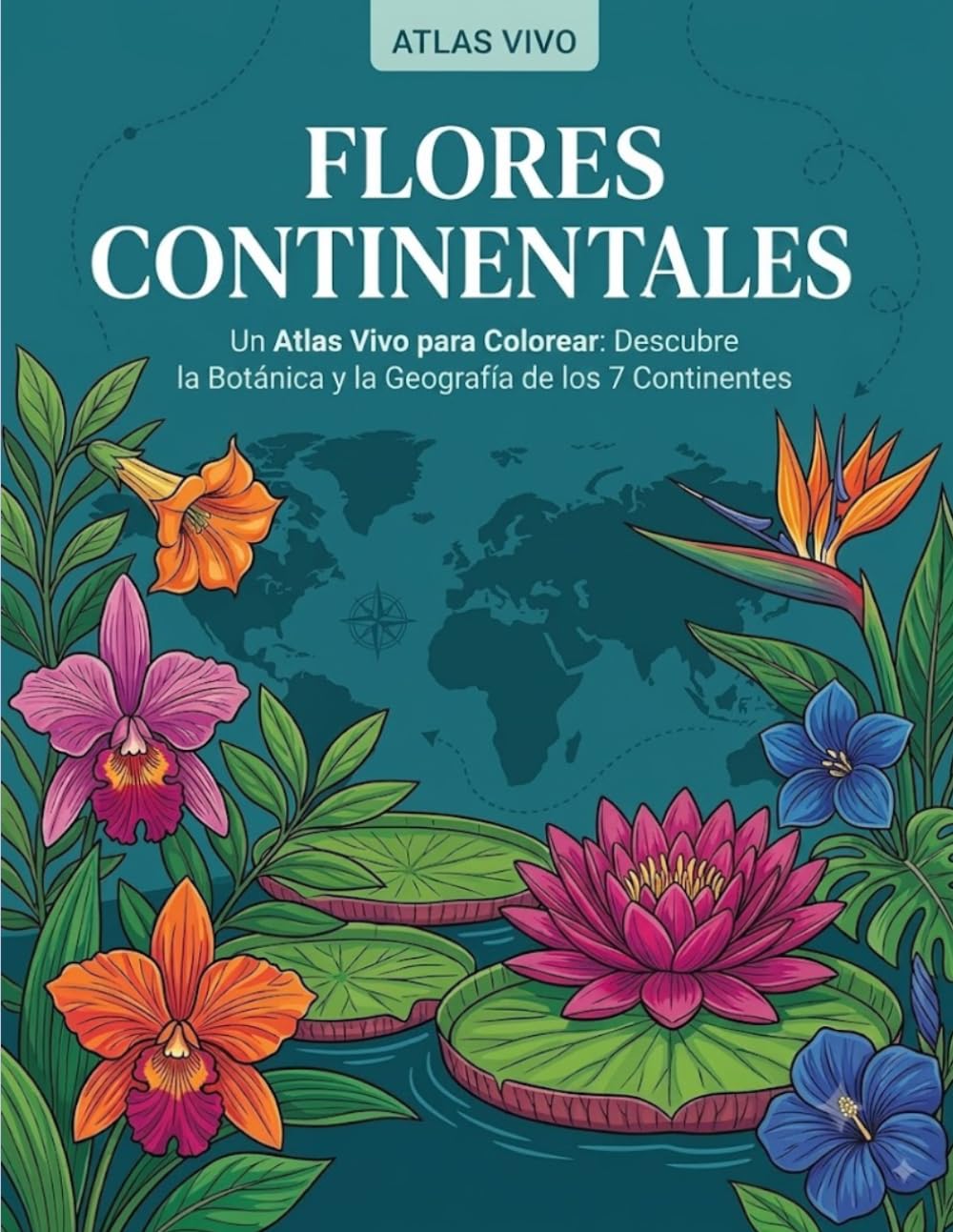 ler totalmente Flores Continentales: Un Atlas Vivo para Colorear: Descubre la Botánica y la Geografía de los 7 Continentes (Spanish Edition)