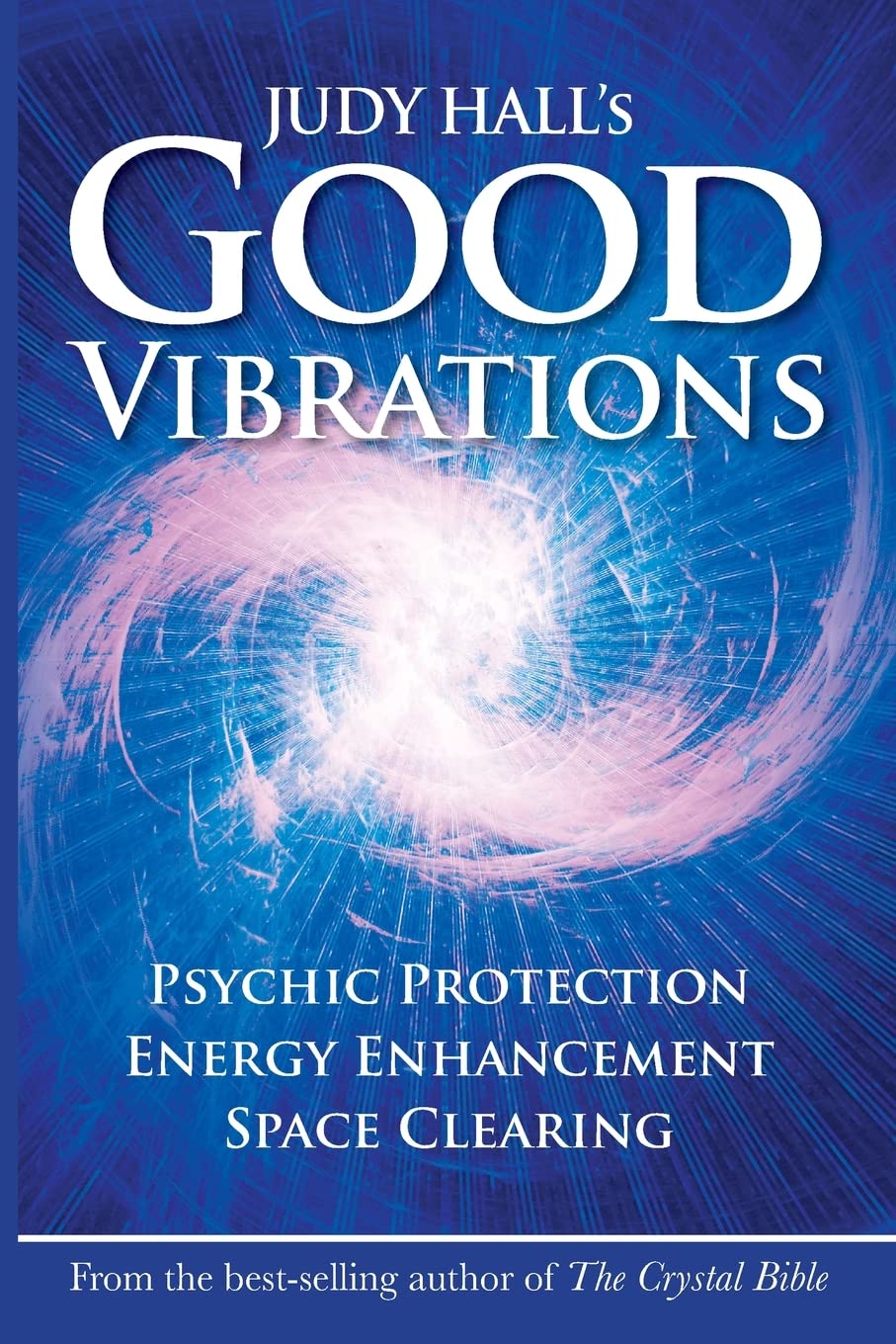 Judy Hall's Good Vibrations: Psychic Protection, Energy Enhancement and Space Clearing baixar o livro de graça